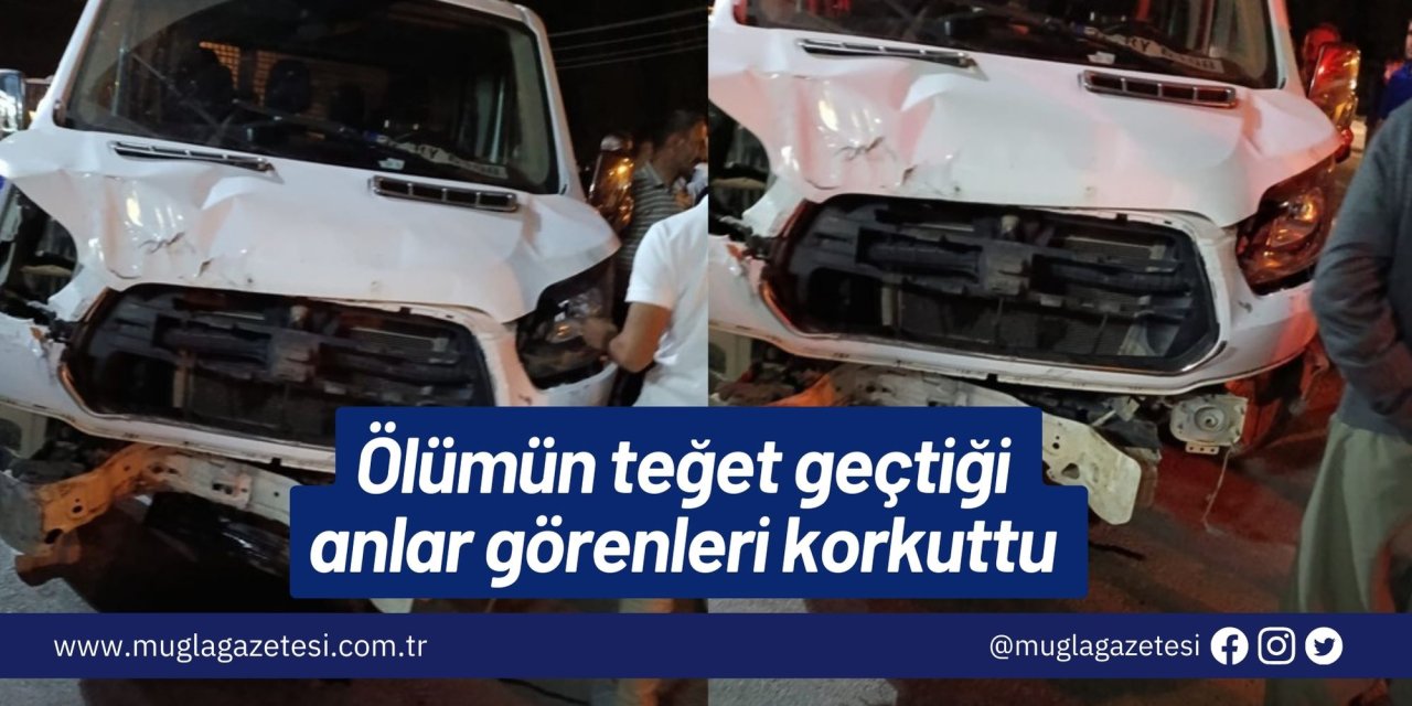 Ölümün teğet geçtiği anlar görenleri korkuttu