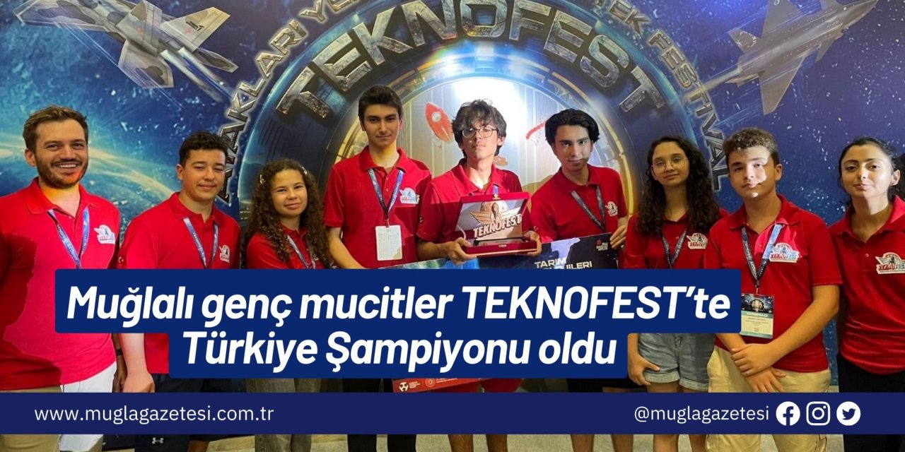 Muğlalı genç mucitler TEKNOFEST’te Türkiye Şampiyonu oldu