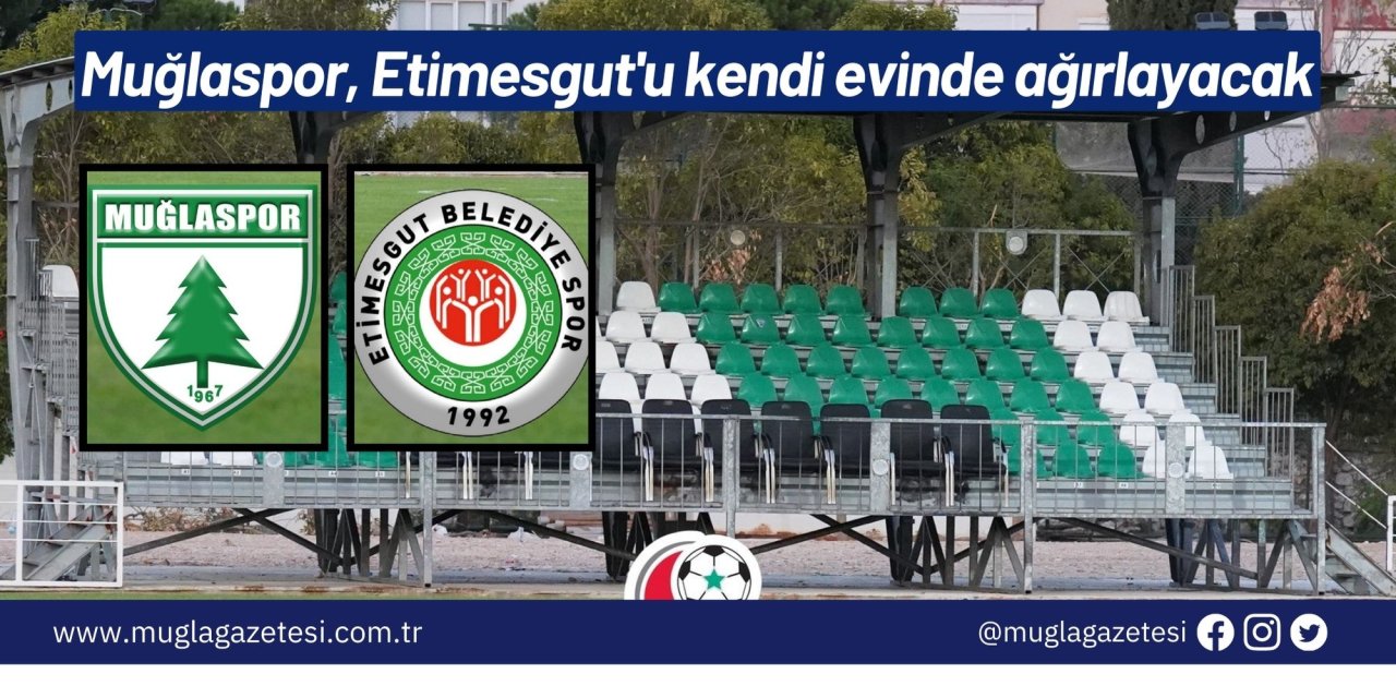 Muğlaspor, Etimesgut'u kendi evinde ağırlayacak