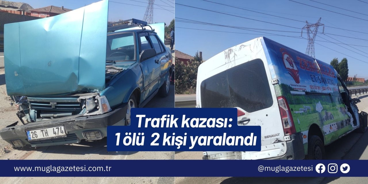 Trafik kazası: 1 ölü, 2 kişi yaralandı