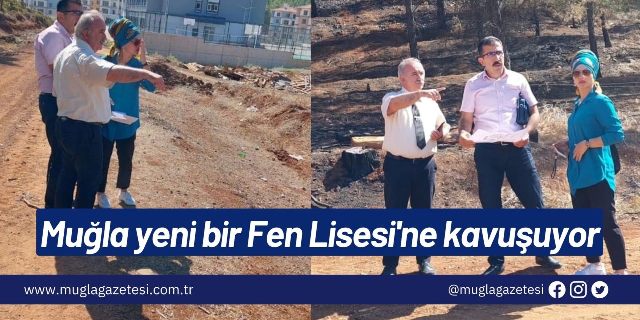 Muğla yeni bir Fen Lisesi'ne kavuşuyor