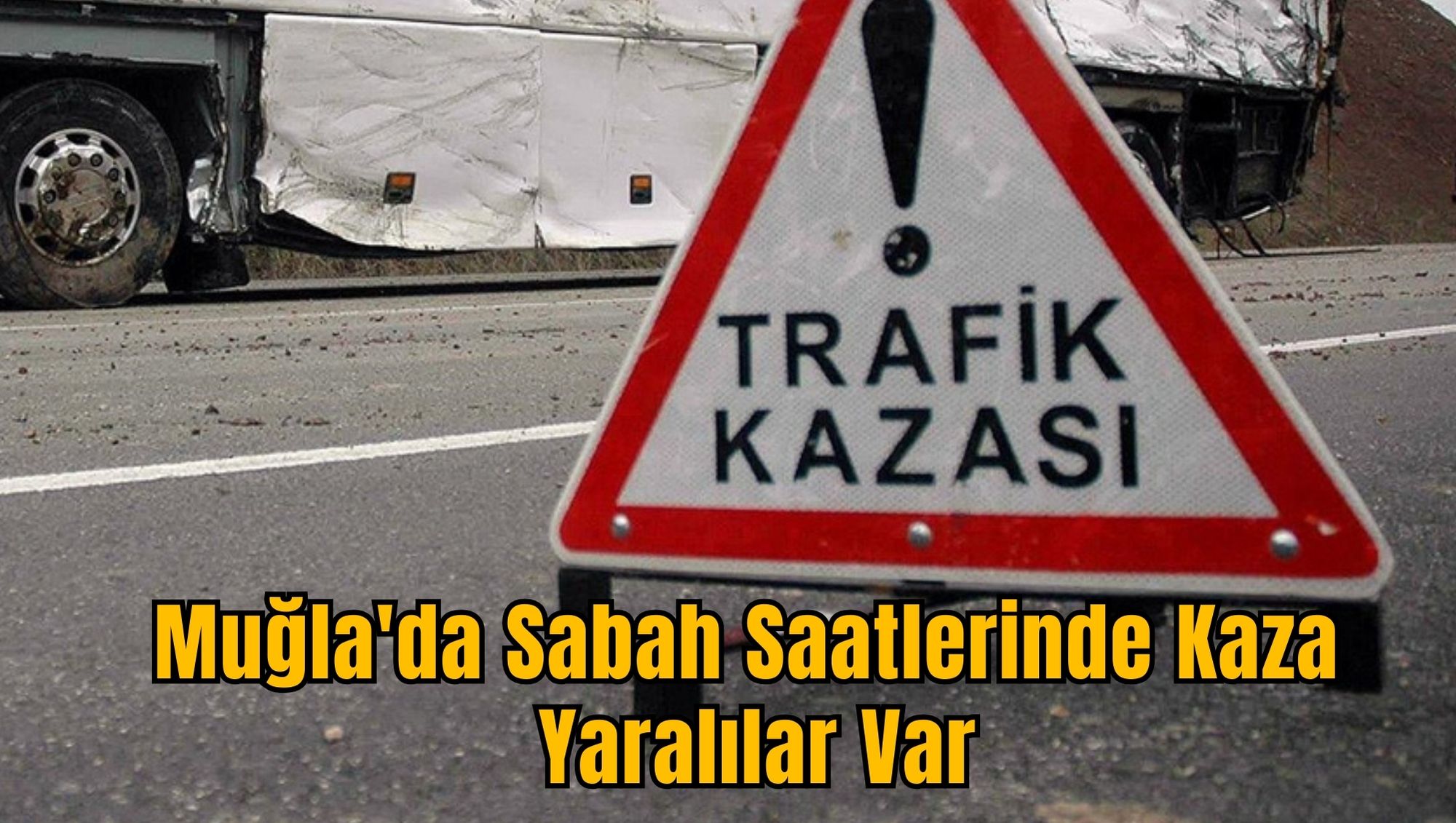 Muğla'da Sabah Saatlerinde Kaza: Yaralılar Var
