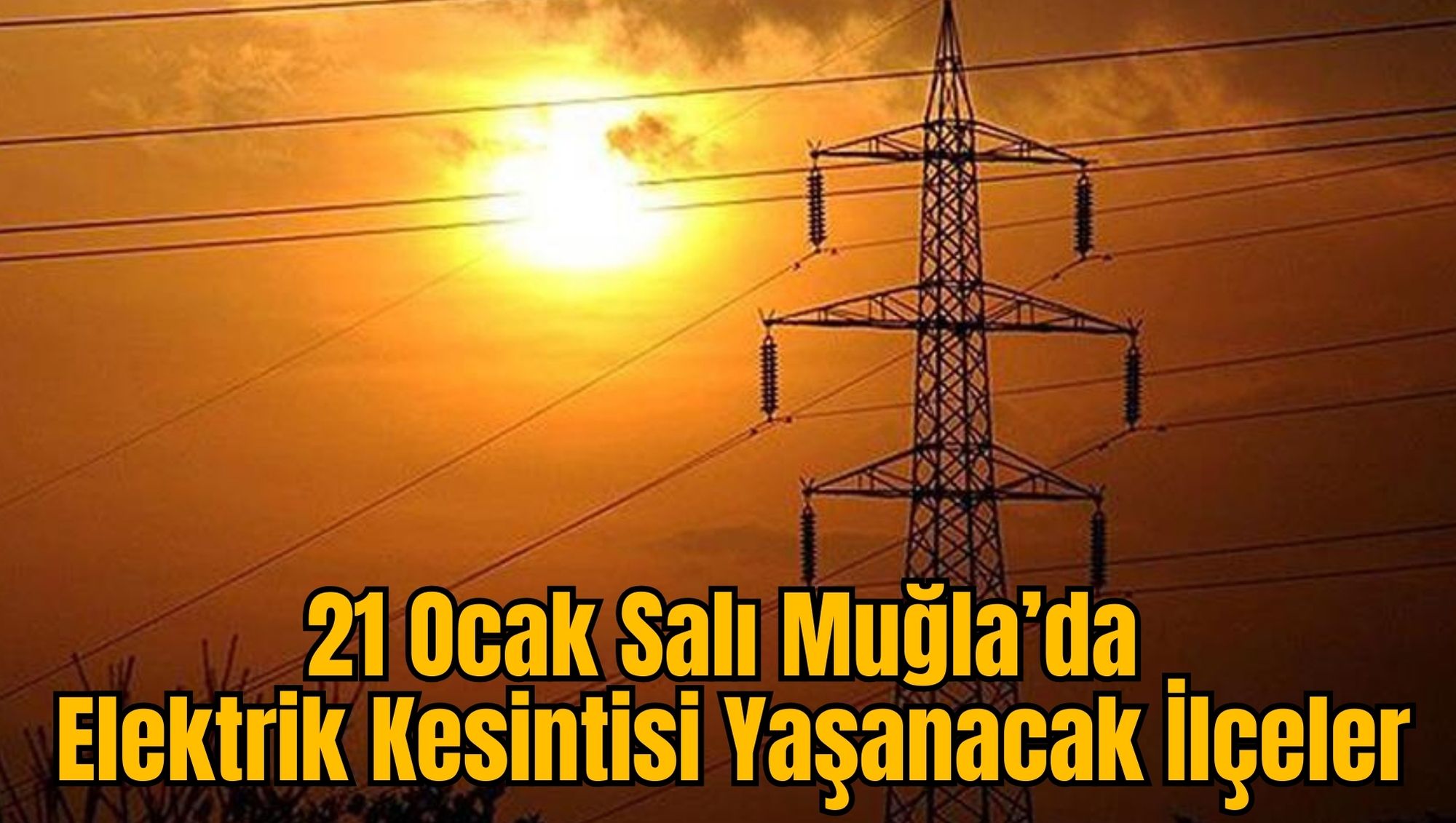 21 Ocak Salı Muğla’da Elektrik Kesintisi Yaşanacak İlçeler