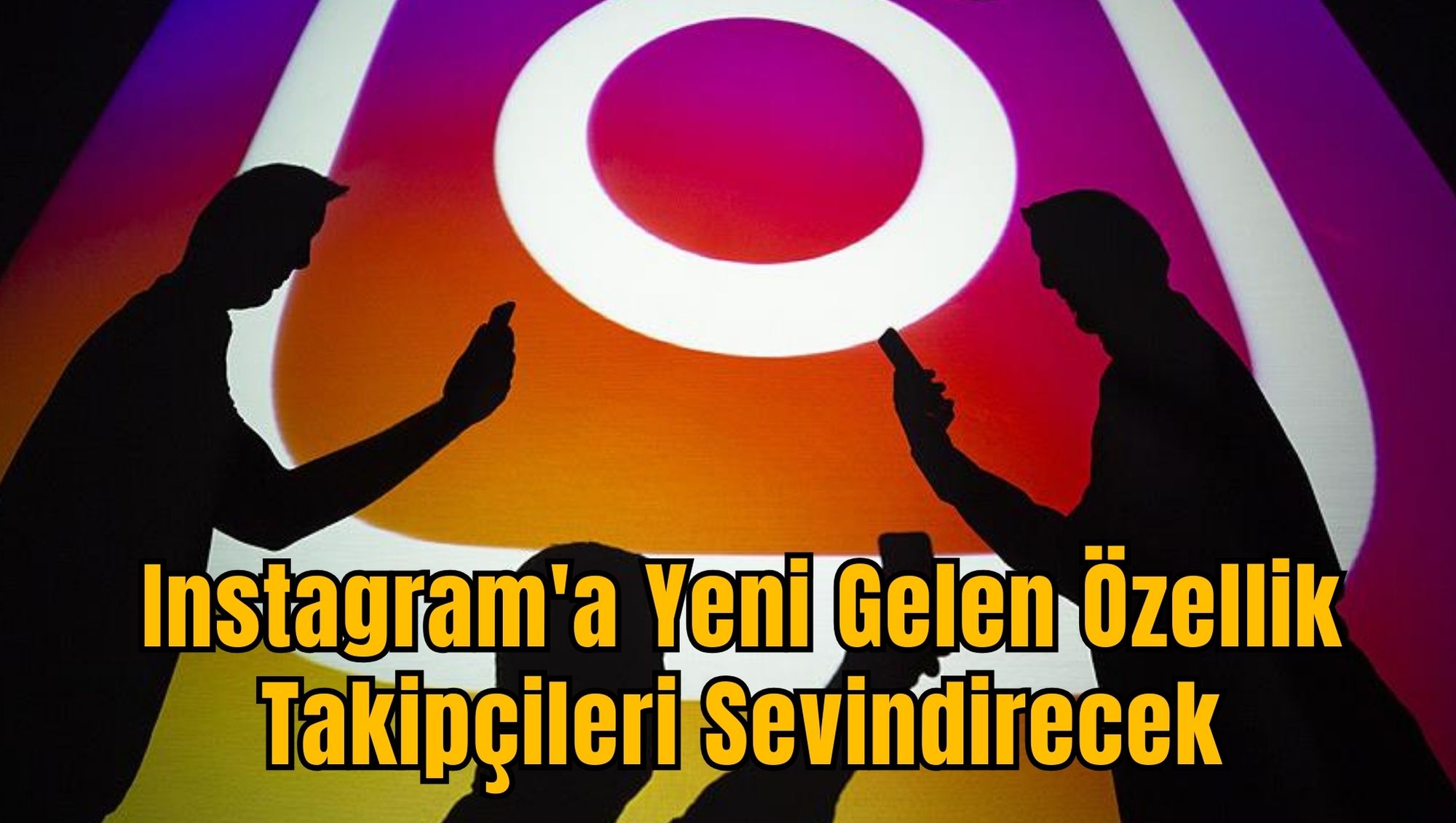 Instagram'a Yeni Gelen Özellik Takipçileri Sevindirecek