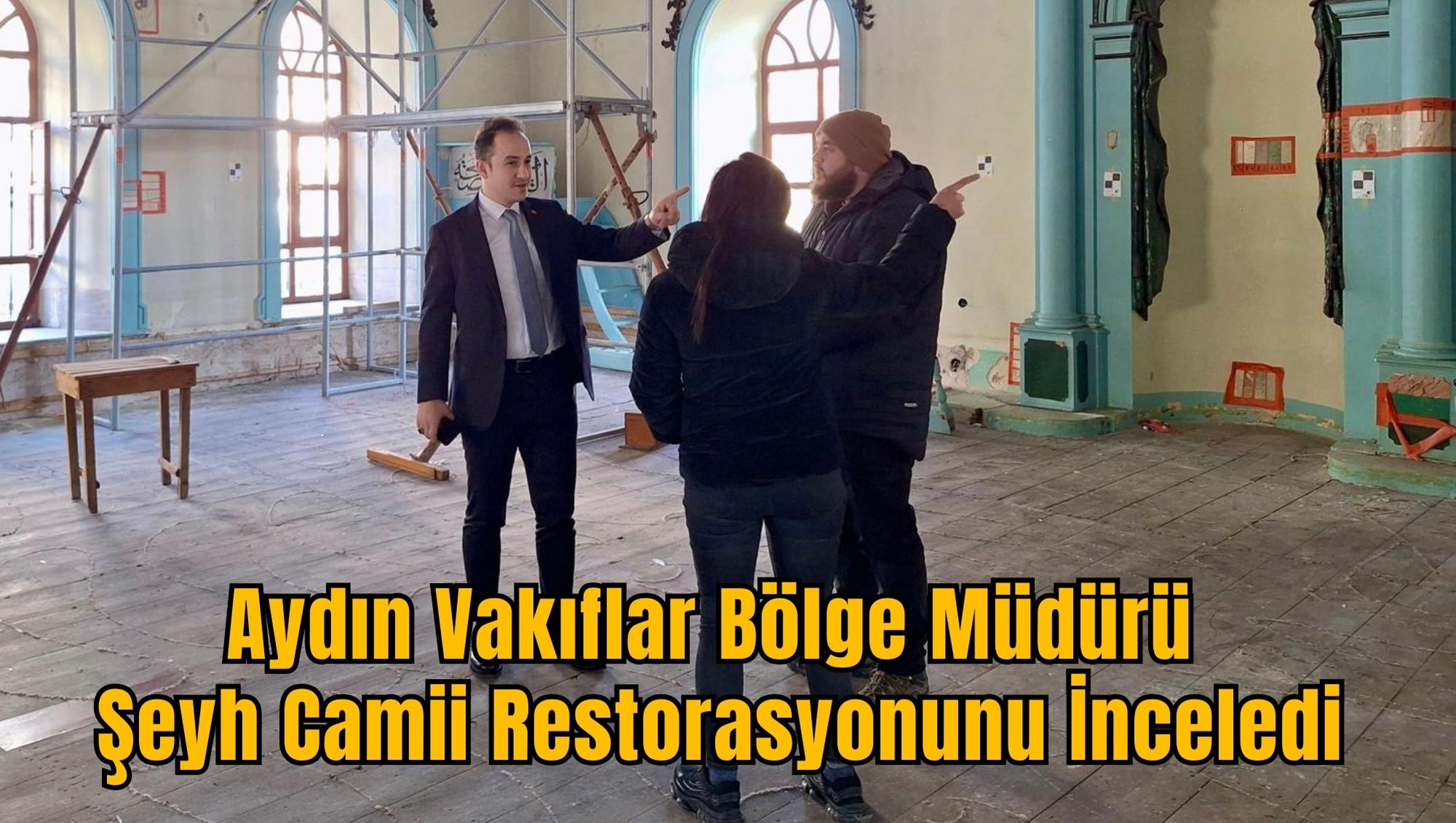 Aydın Vakıflar Bölge Müdürü Şeyh Camii Restorasyonunu İnceledi