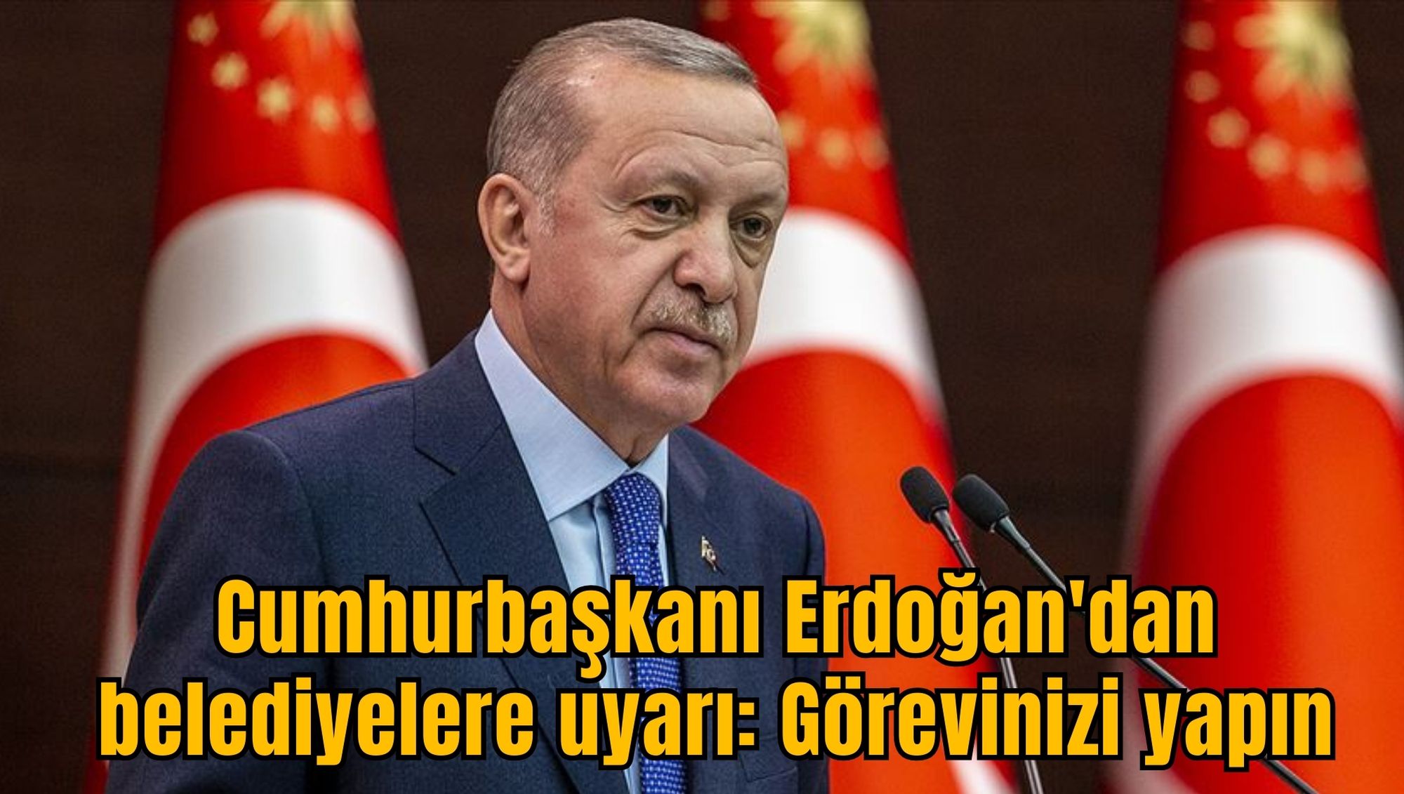 Cumhurbaşkanı Erdoğan'dan belediyelere uyarı: Görevinizi yapın