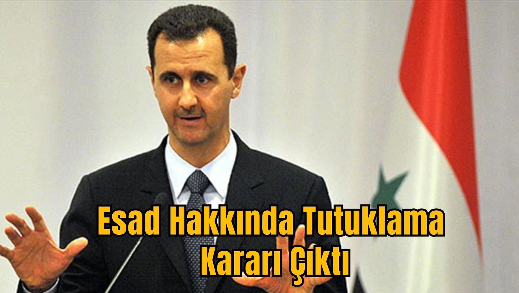 Esad Hakkında Tutuklama Kararı Çıktı