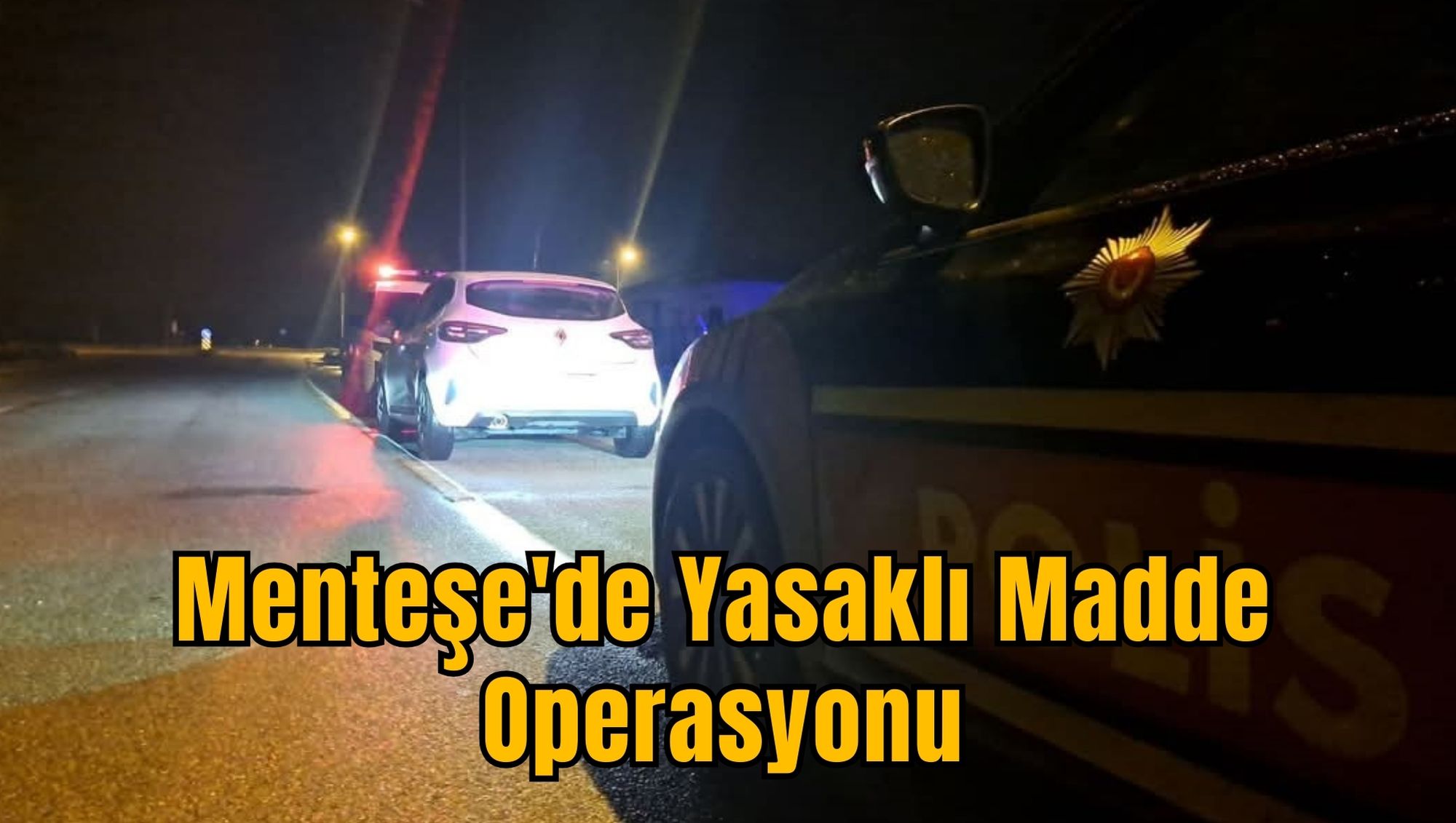 Menteşe'de Yasaklı Madde Operasyonu