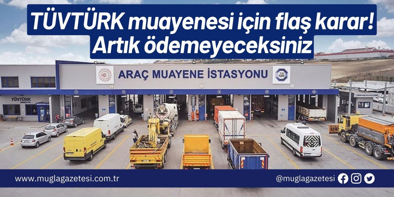 TÜVTÜRK muayenesi için flaş karar! Artık ödemeyeceksiniz