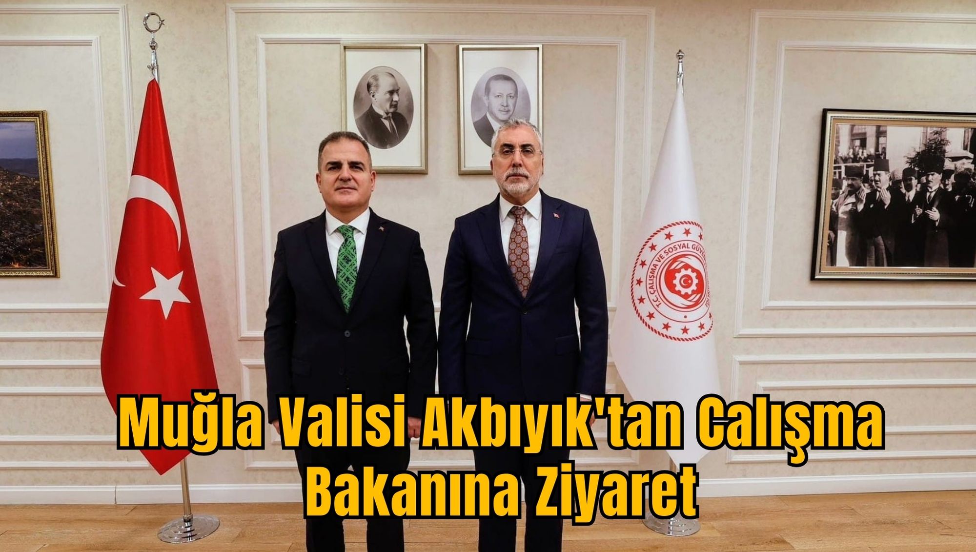 Muğla Valisi Akbıyık'tan Çalışma Bakanına Ziyaret