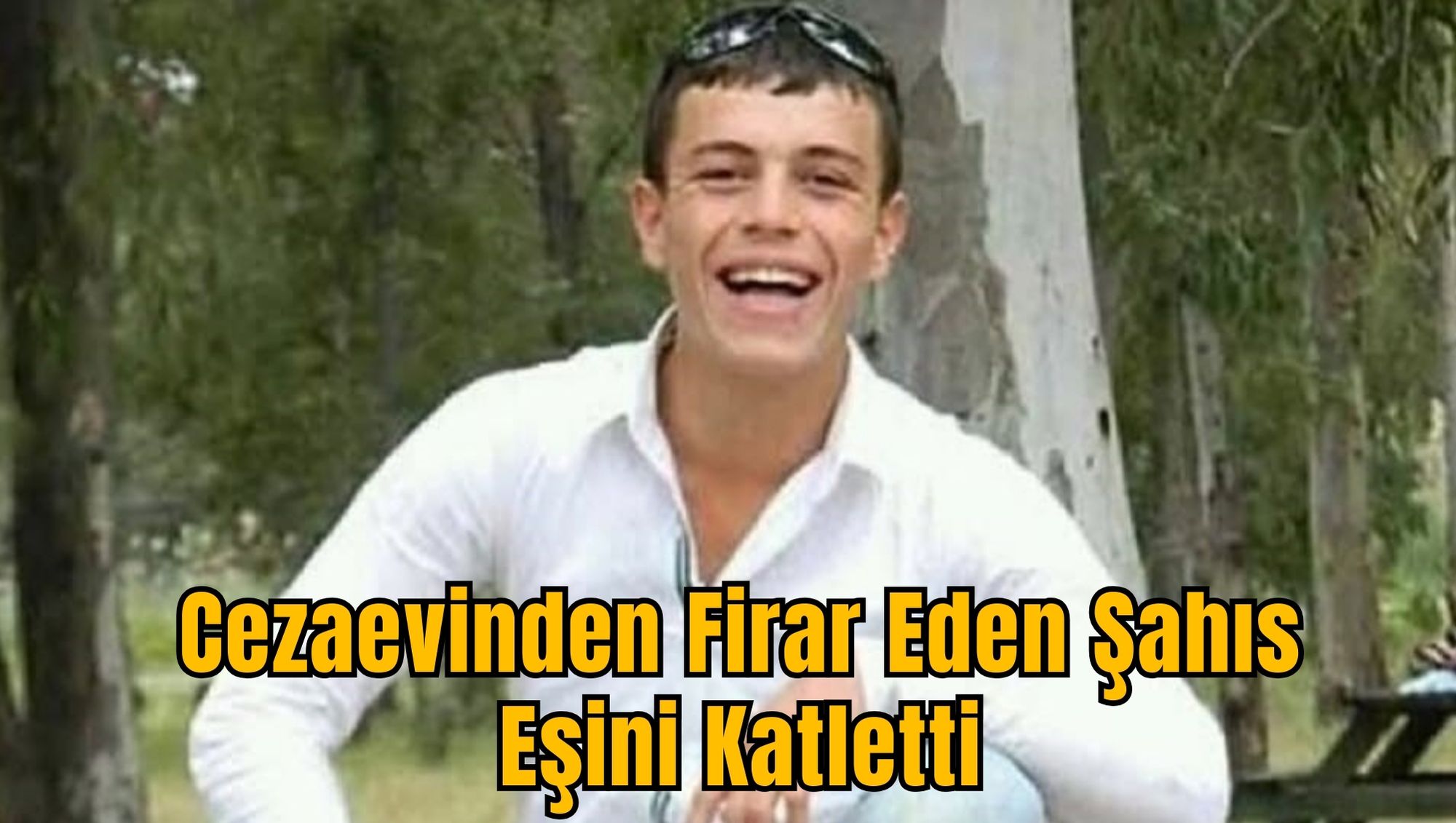Cezaevinden Firar Eden Şahıs Eşini Katletti
