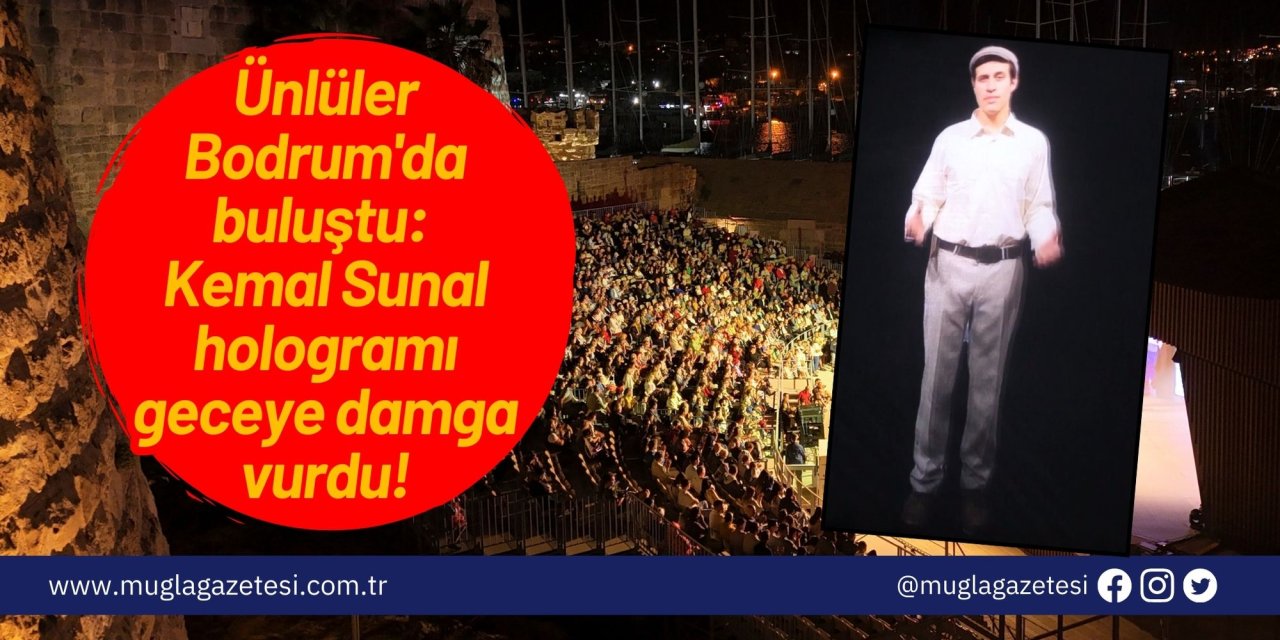 Ünlüler Bodrum'da buluştu: Kemal Sunal hologramı geceye damga vurdu!