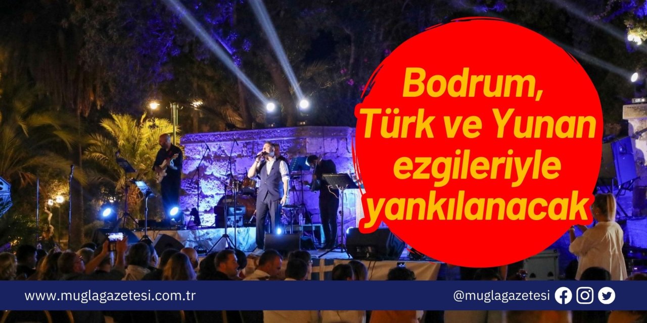 Bodrum, Türk ve Yunan ezgileriyle yankılanacak