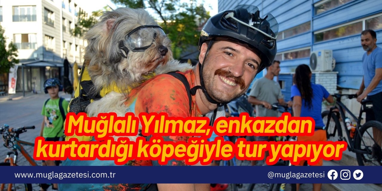 Muğlalı Yılmaz, enkazdan kurtardığı köpeğiyle tur yapıyor