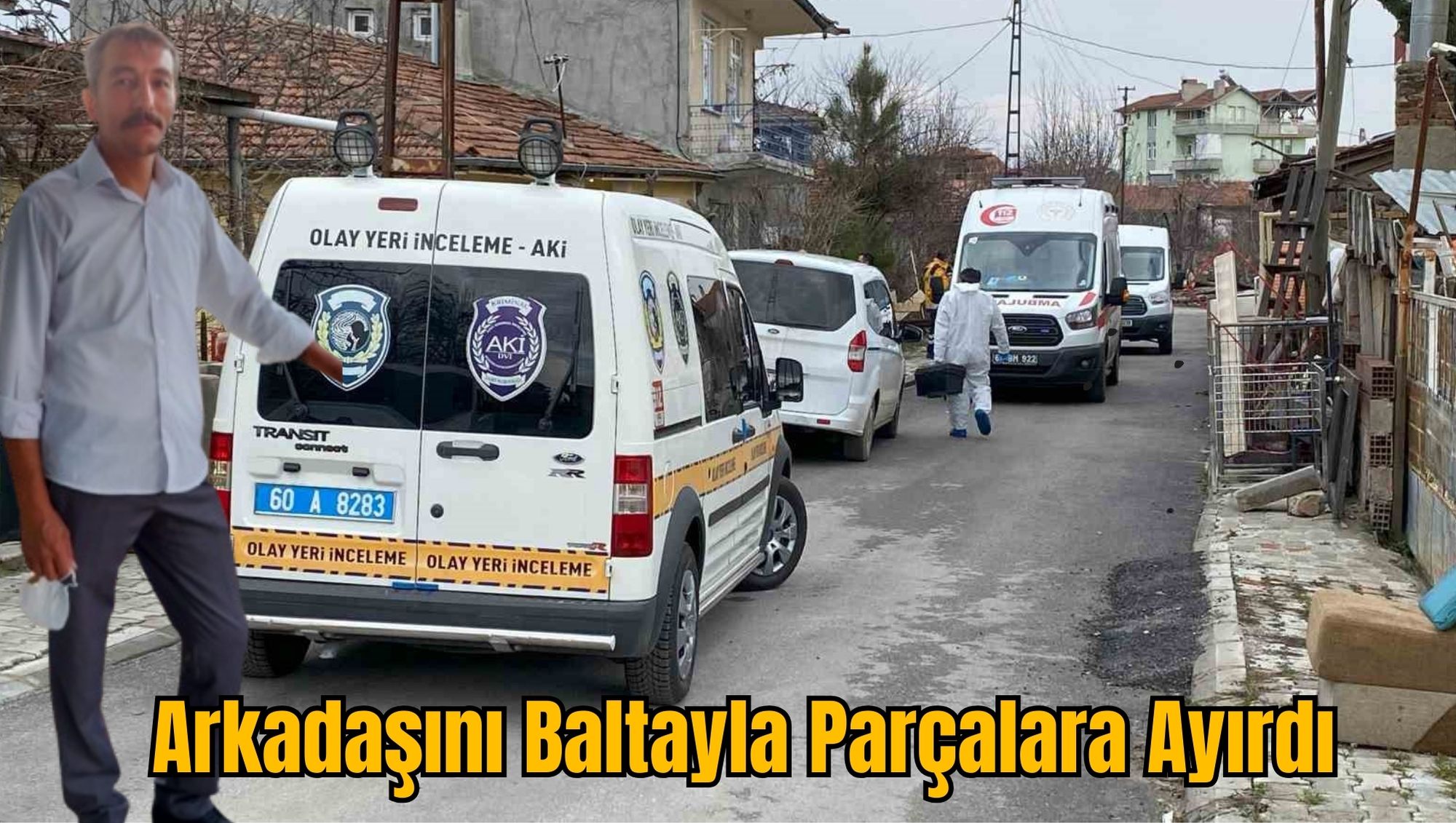 Arkadaşını Baltayla Parçalara Ayırdı