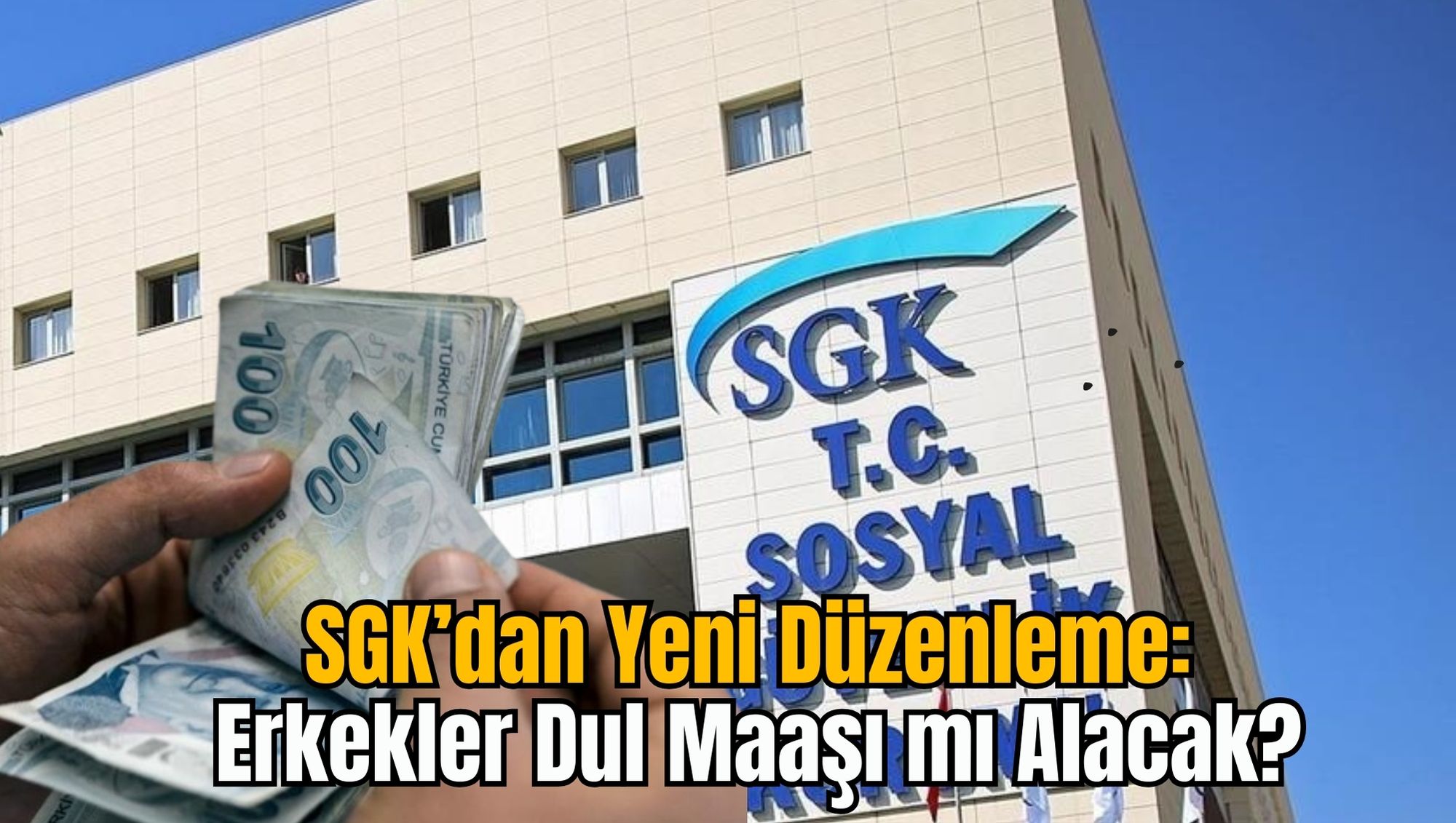 SGK’dan Yeni Düzenleme: Erkekler Dul Maaşı mı Alacak?