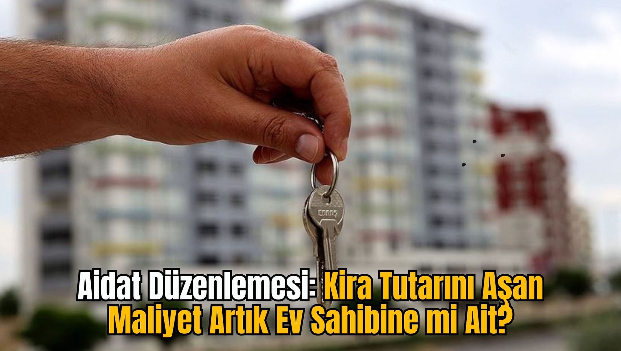 Aidat Düzenlemesi: Kira Tutarını Aşan Maliyet Artık Ev Sahibine mi Ait?