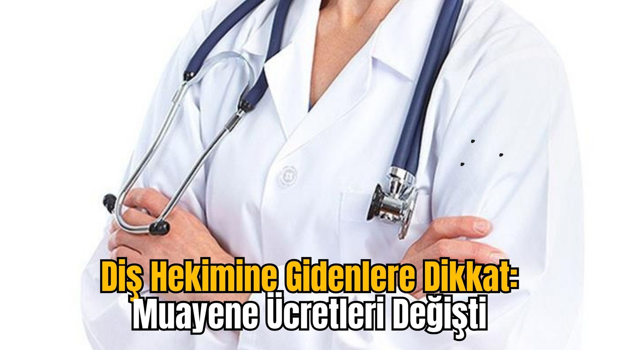 Diş Hekimine Gidenlere Dikkat: Muayene Ücretleri Değişti
