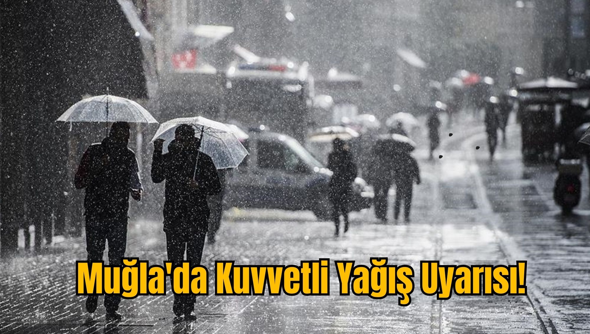 Muğla'da Kuvvetli Yağış Uyarısı!