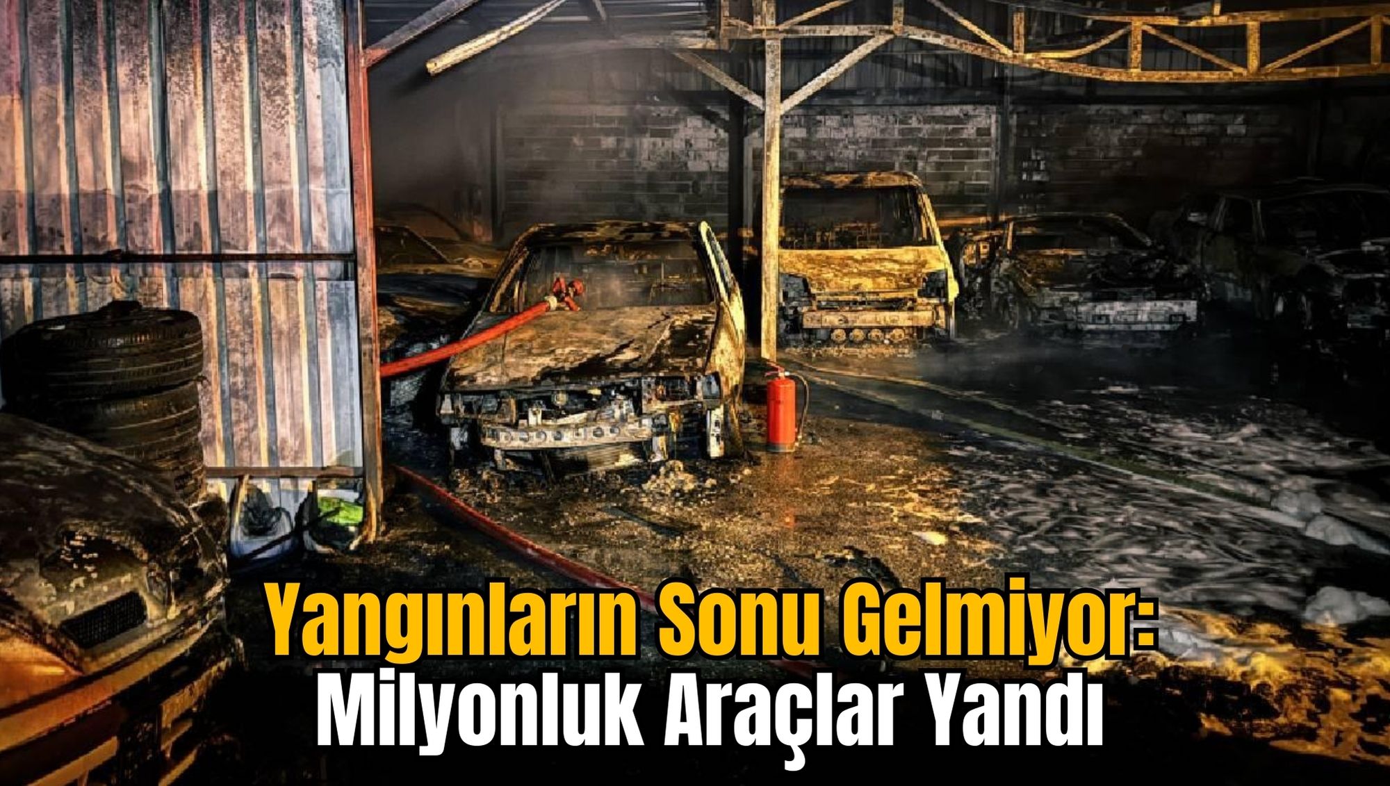 Yangınların Sonu Gelmiyor: Milyonluk Araçlar Yandı