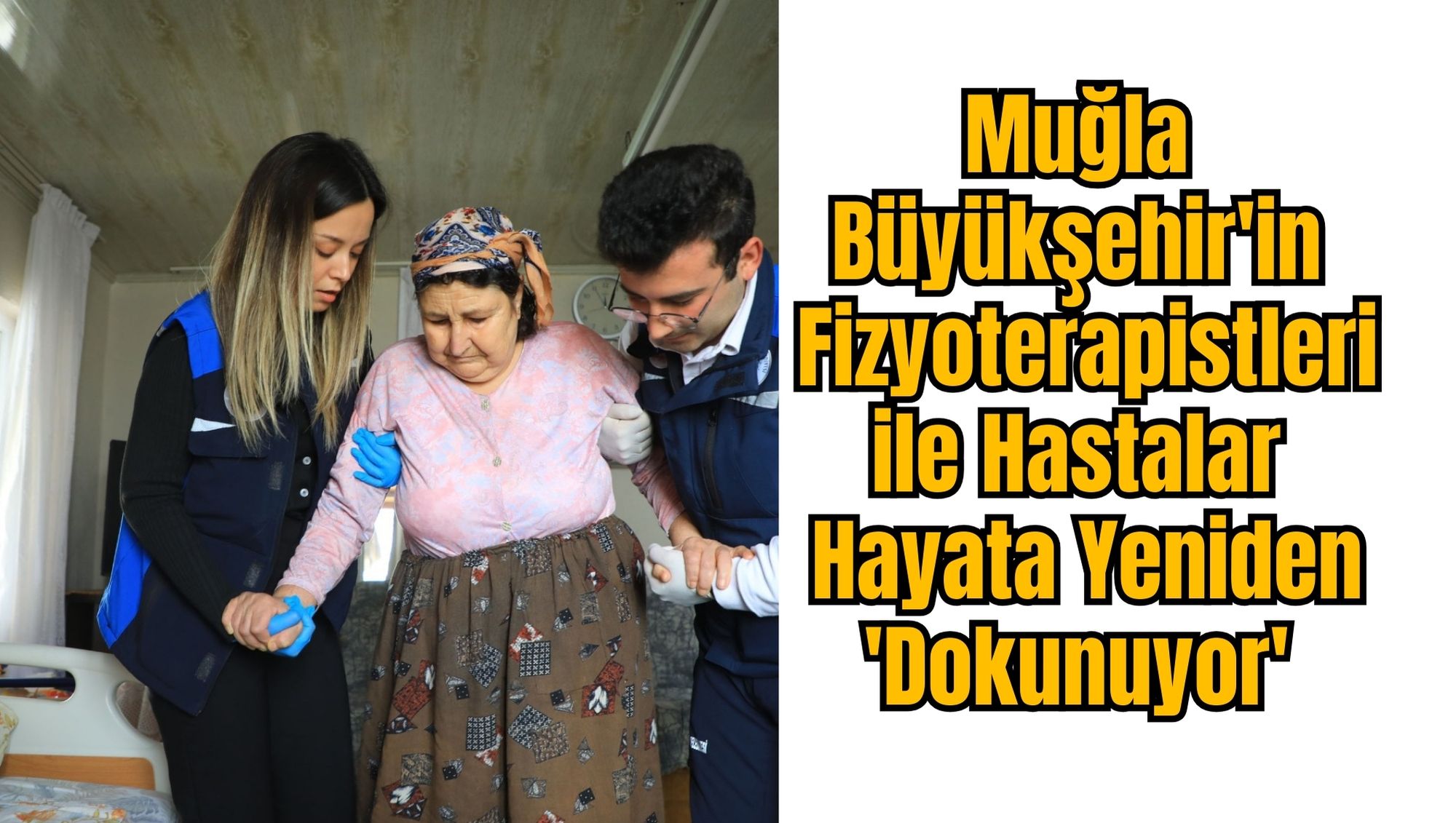 Muğla Büyükşehir'in Fizyoterapistleri ile Hastalar Hayata Yeniden 'Dokunuyor'