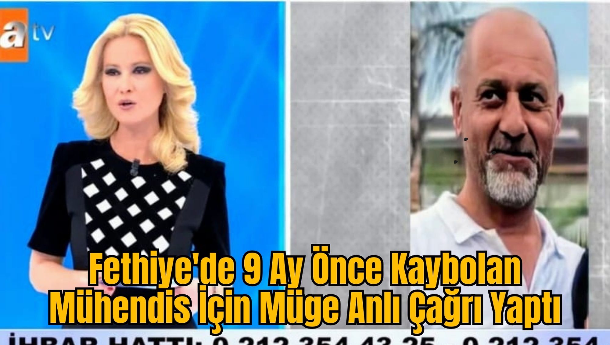 Fethiye'de 9 Ay Önce Kaybolan Mühendis İçin Müge Anlı Çağrı Yaptı