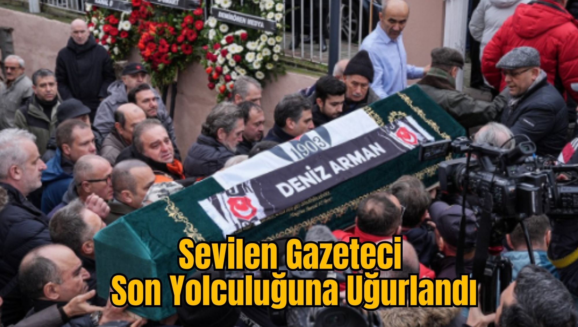 Sevilen Gazeteci Son Yolculuğuna Uğurlandı