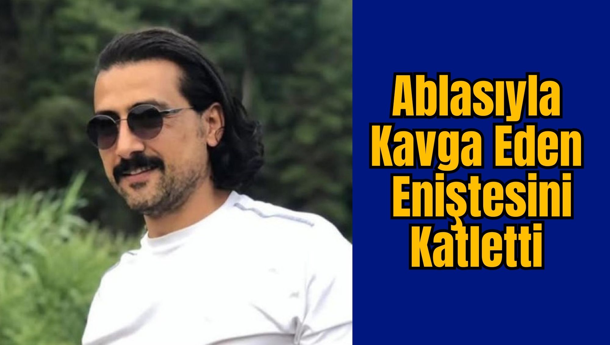 Ablasıyla Kavga Eden Eniştesini Katletti