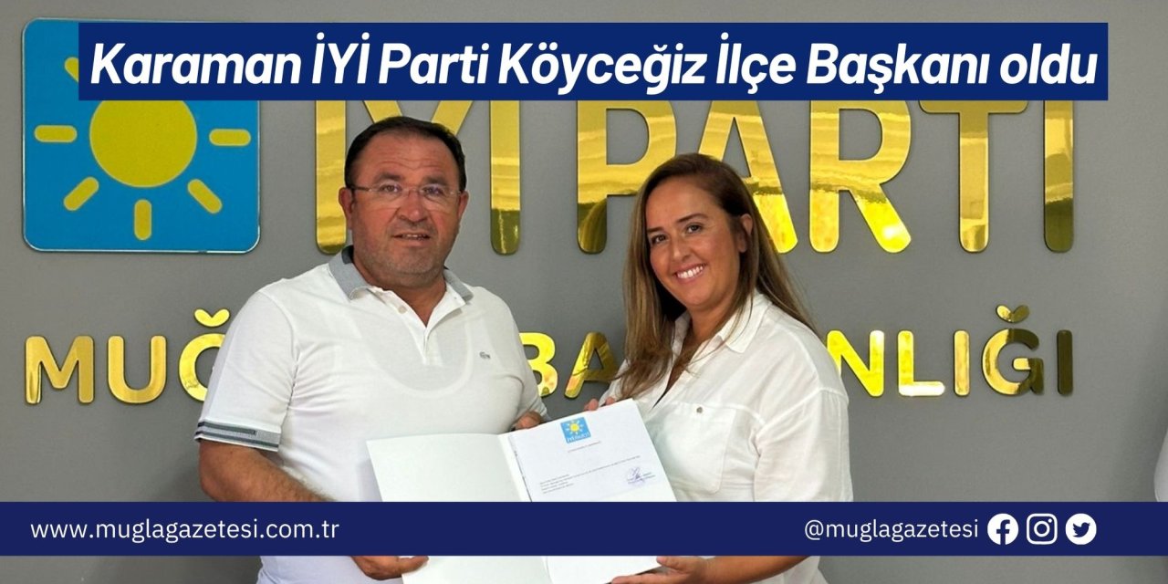 Karaman İYİ Parti Köyceğiz İlçe Başkanı oldu