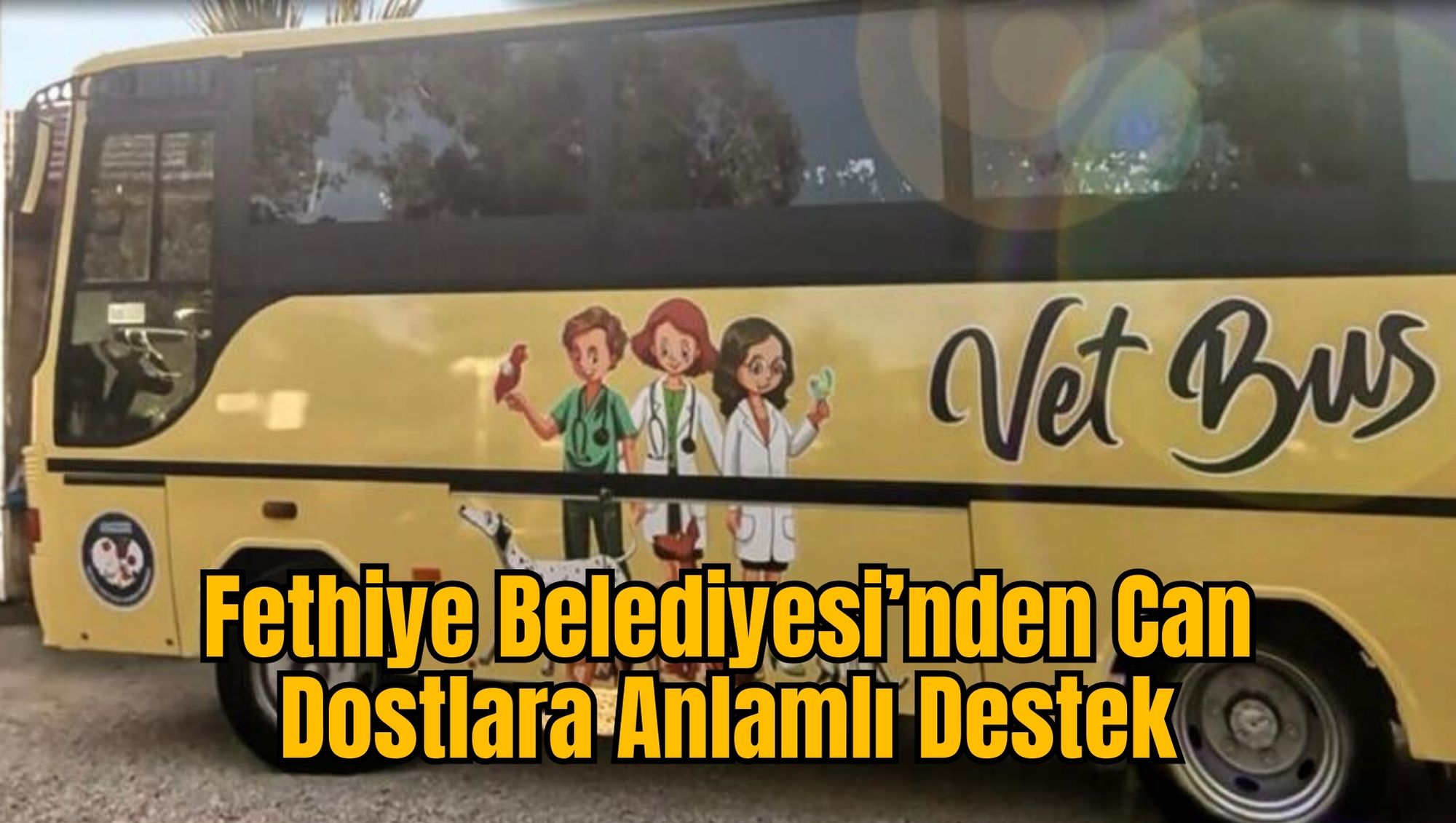 Fethiye Belediyesi’nden Can Dostlara Anlamlı Destek