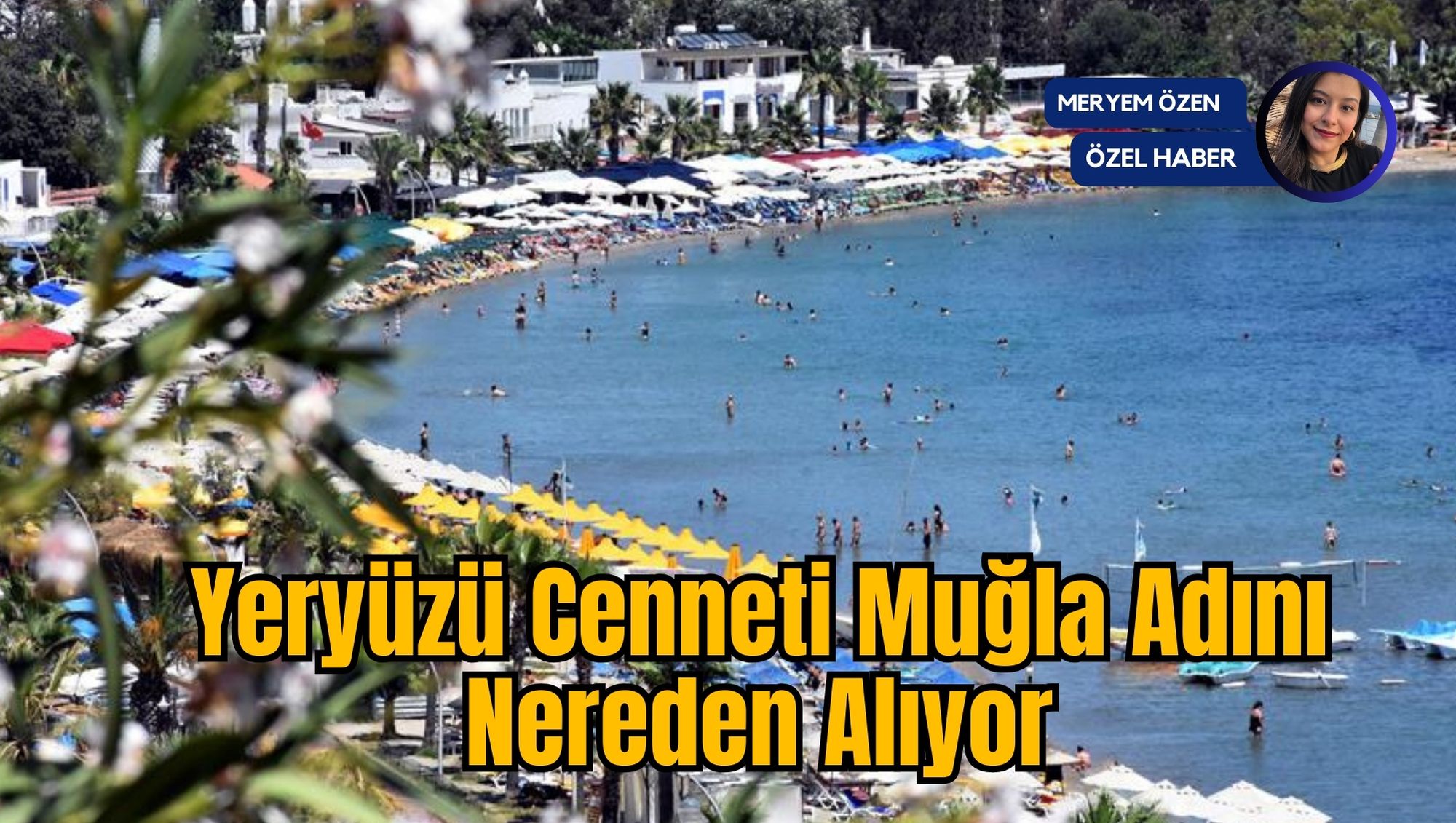 Yeryüzü Cenneti Muğla Adını Nereden Alıyor
