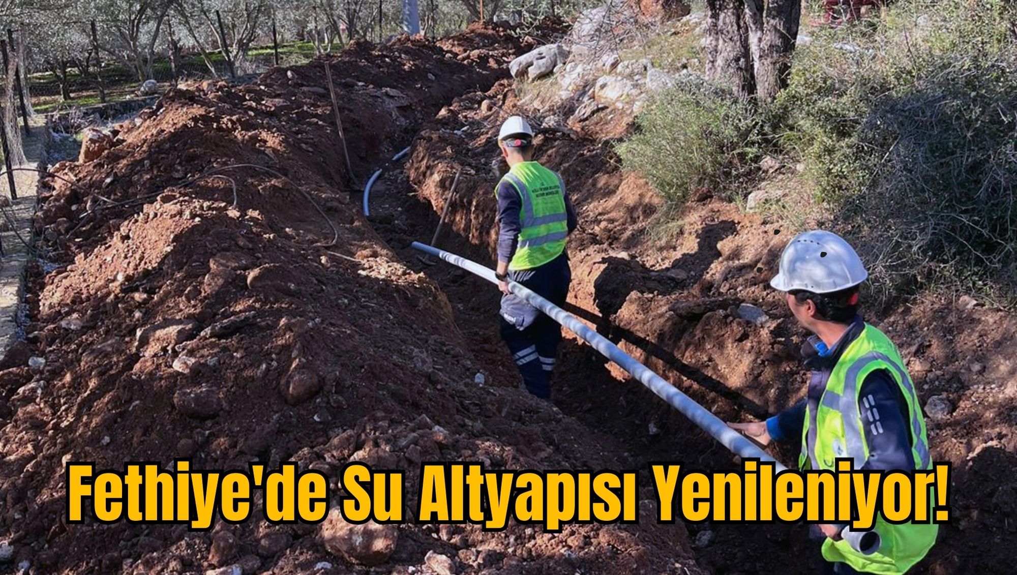 Fethiye'de Su Altyapısı Yenileniyor