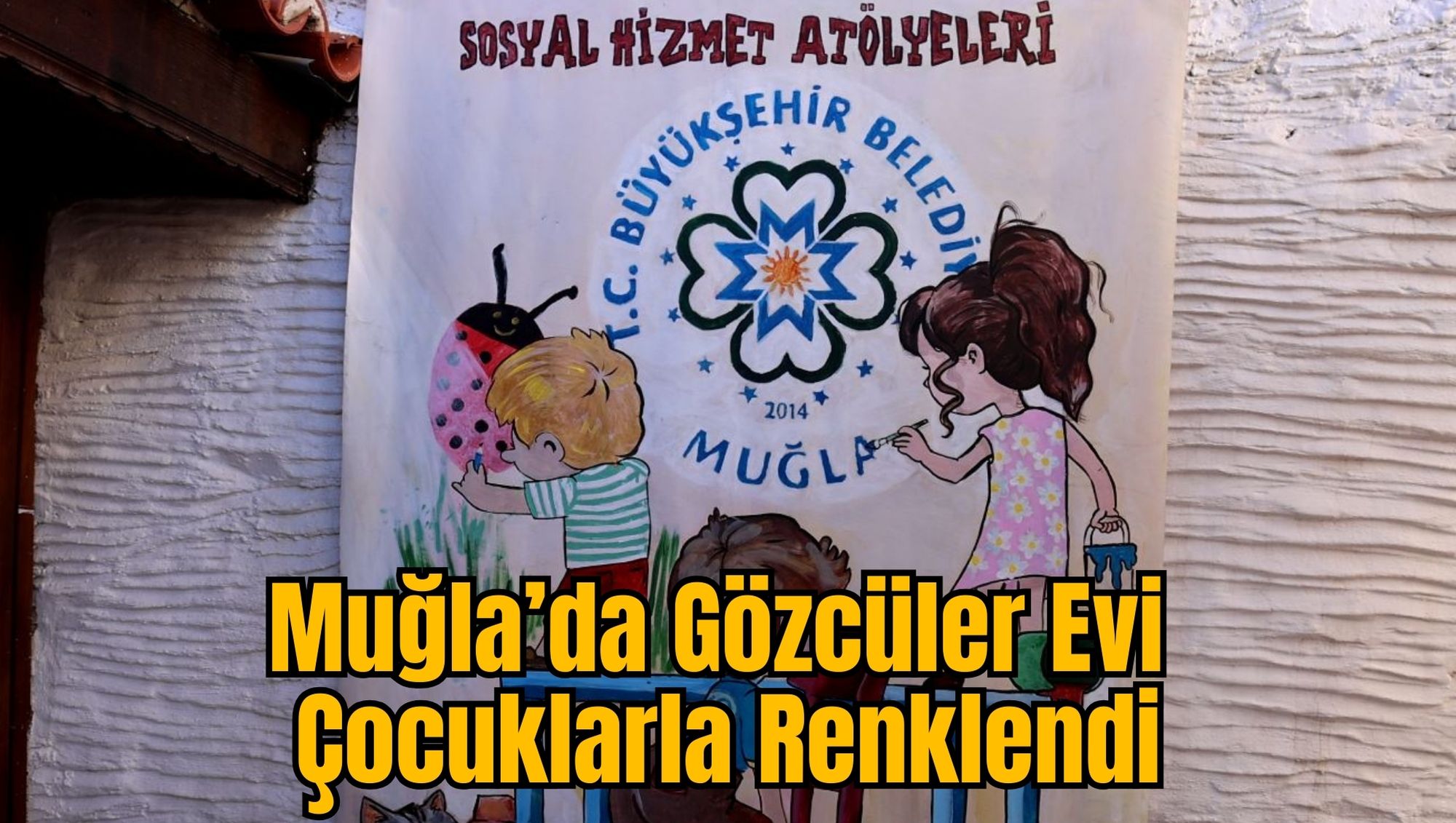 Muğla’da Gözcüler Evi Çocuklarla Renklendi