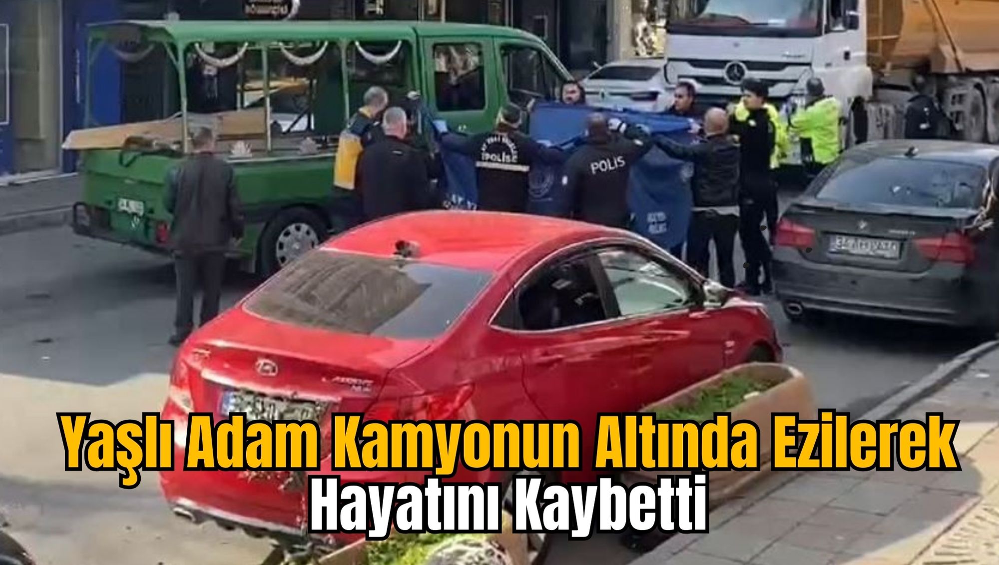 Yaşlı Adam Kamyonun Altında Ezilerek Hayatını Kaybetti
