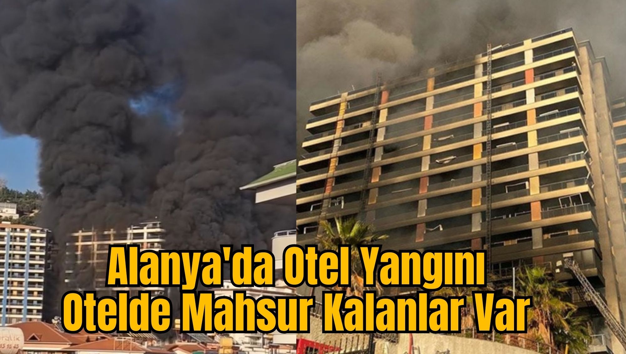 Alanya'da Otel Yangını: Otelde Mahsur Kalanlar Var