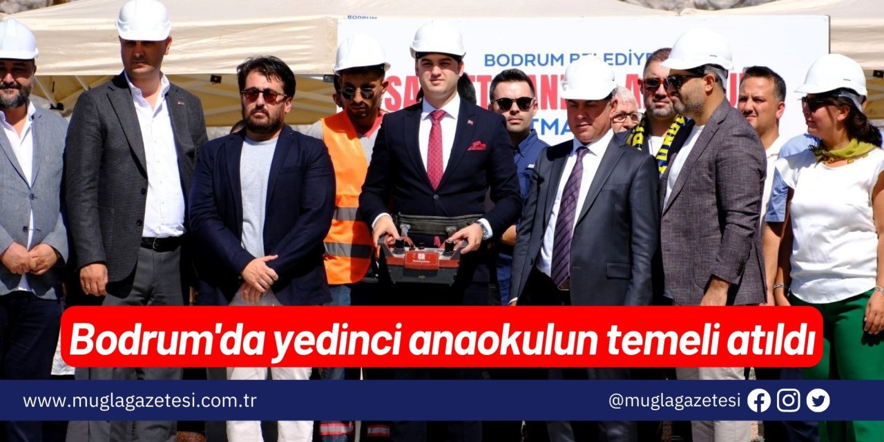 Bodrum'da yedinci anaokulun temeli atıldı