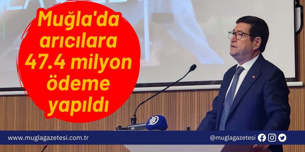 Muğla'da arıcılara 47.4 milyon ödeme yapıldı