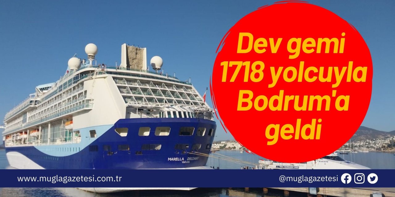 Dev gemi 1718 yolcuyla Bodrum'a geldi