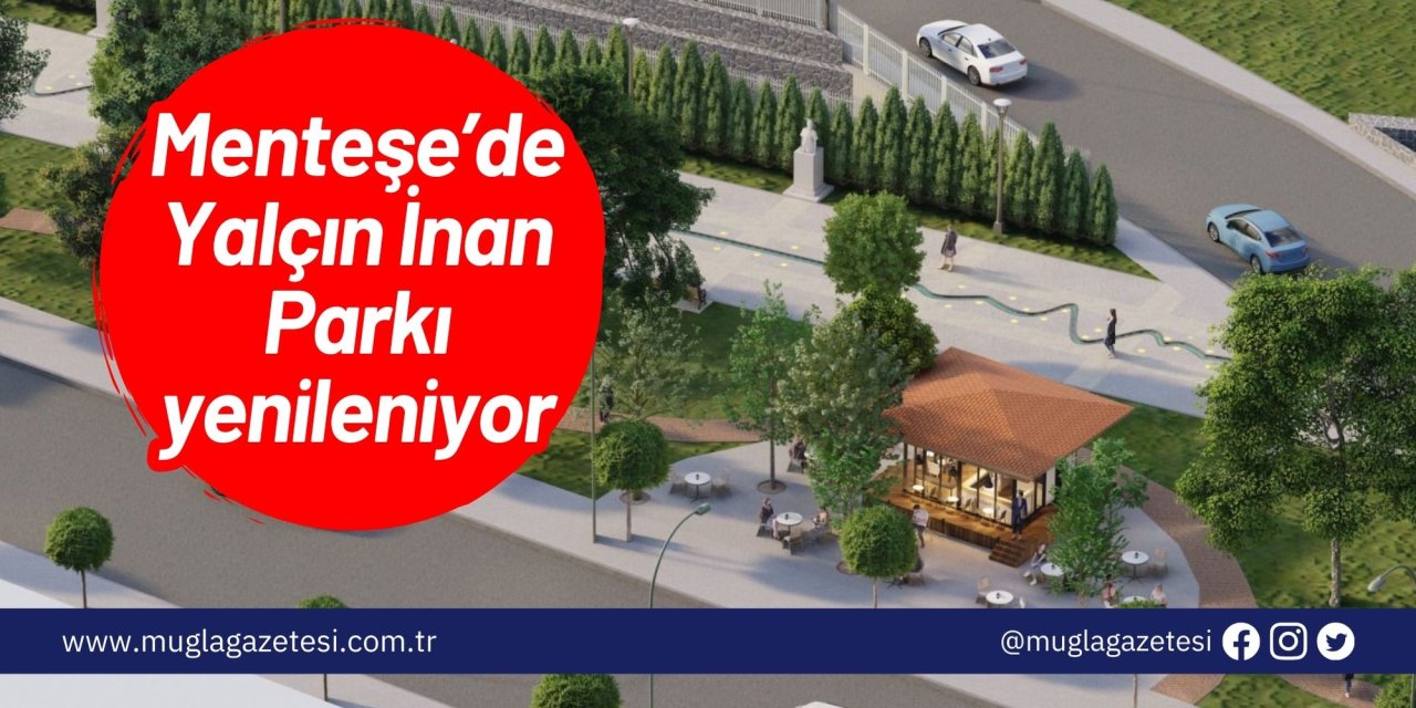 Menteşe’de Yalçın İnan Parkı yenileniyor