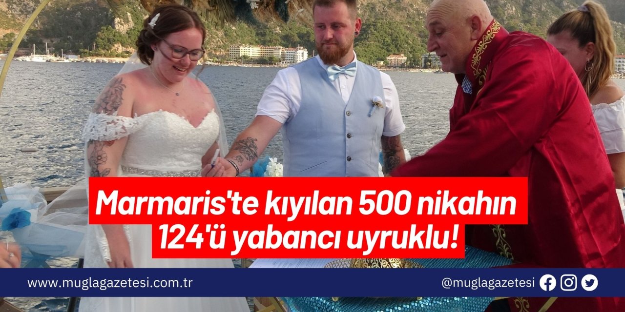 Marmaris'te kıyılan 500 nikahın 124'ü yabancı uyruklu!