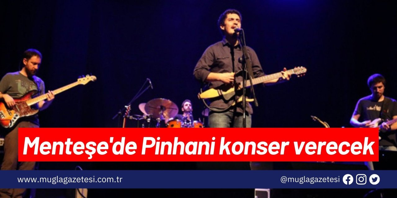 Menteşe'de Pinhani konser verecek