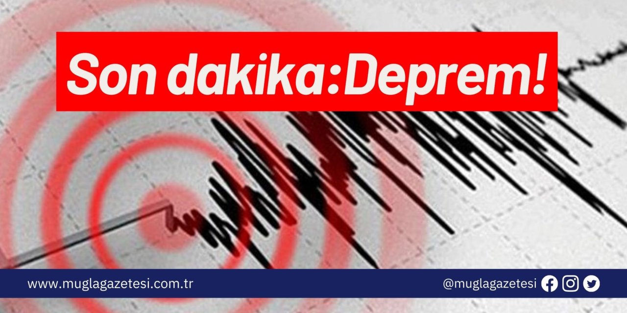 Son dakika: Deprem!