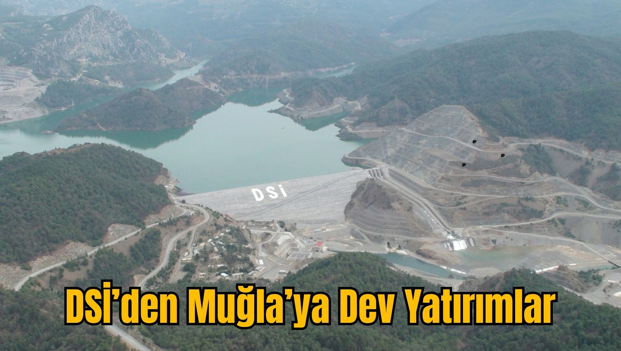 DSİ’den Muğla’ya Dev Yatırımlar