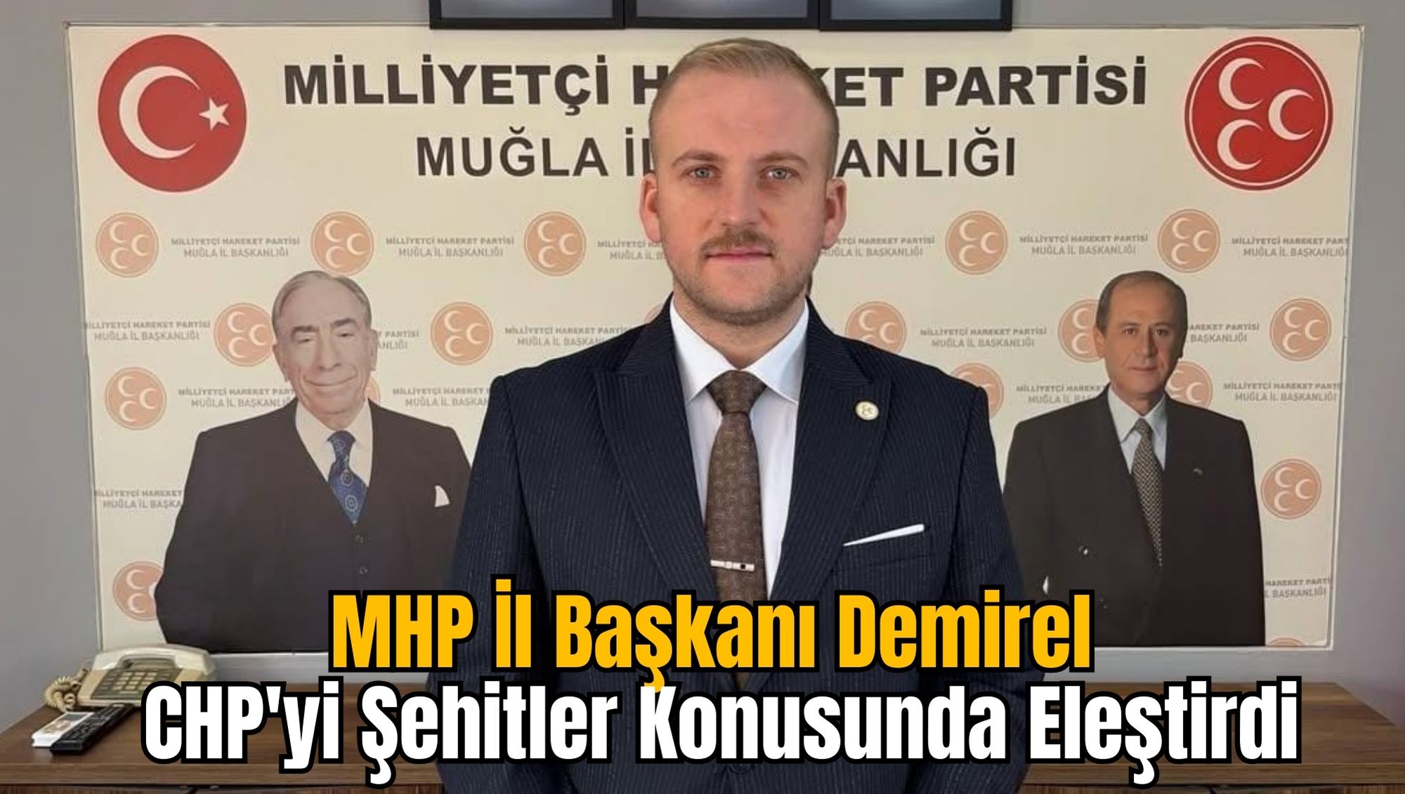 MHP İl Başkanı Demirel CHP'yi Şehitler Konusunda Eleştirdi