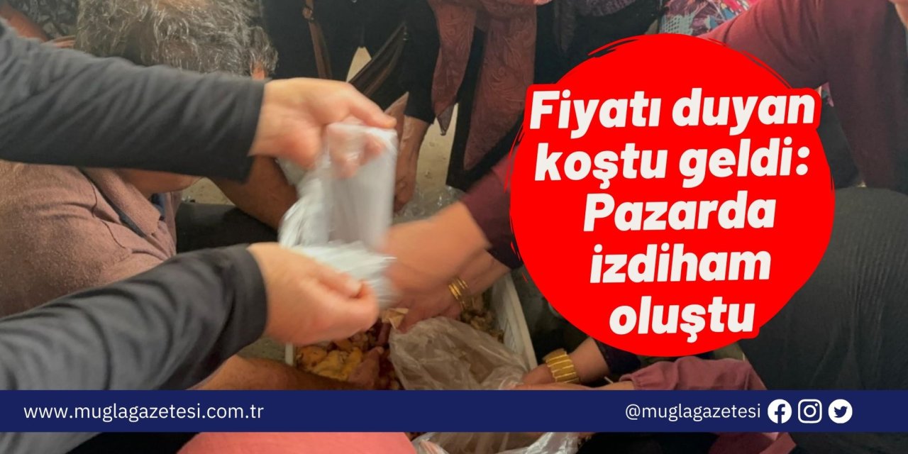 Fiyatı duyan koştu geldi: Pazarda izdiham oluştu