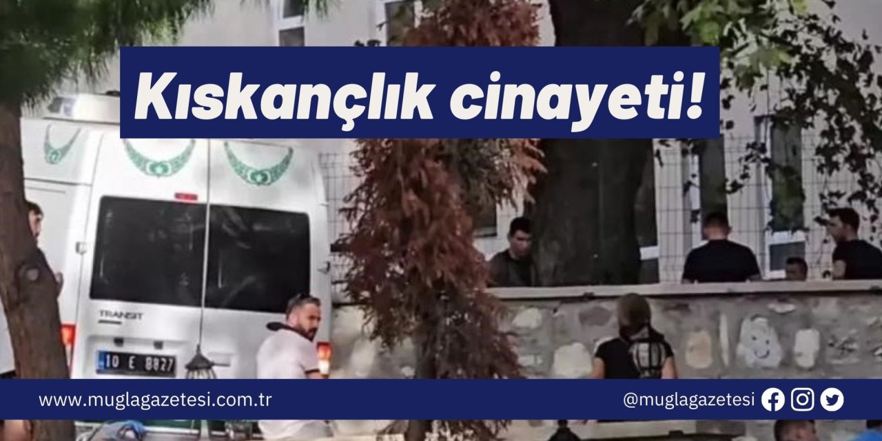 Kıskançlık cinayeti!