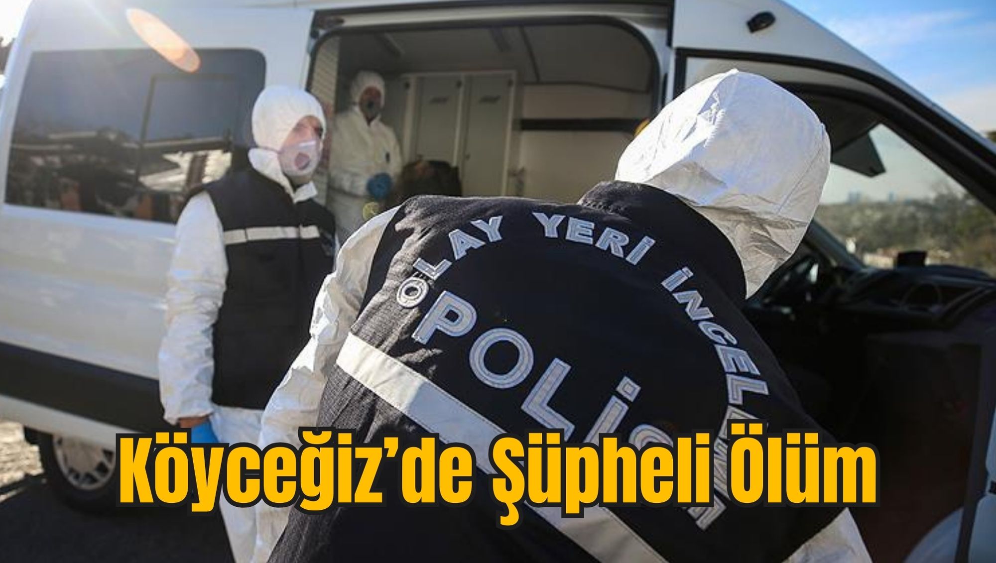 Köyceğiz’de Şüpheli Ölüm