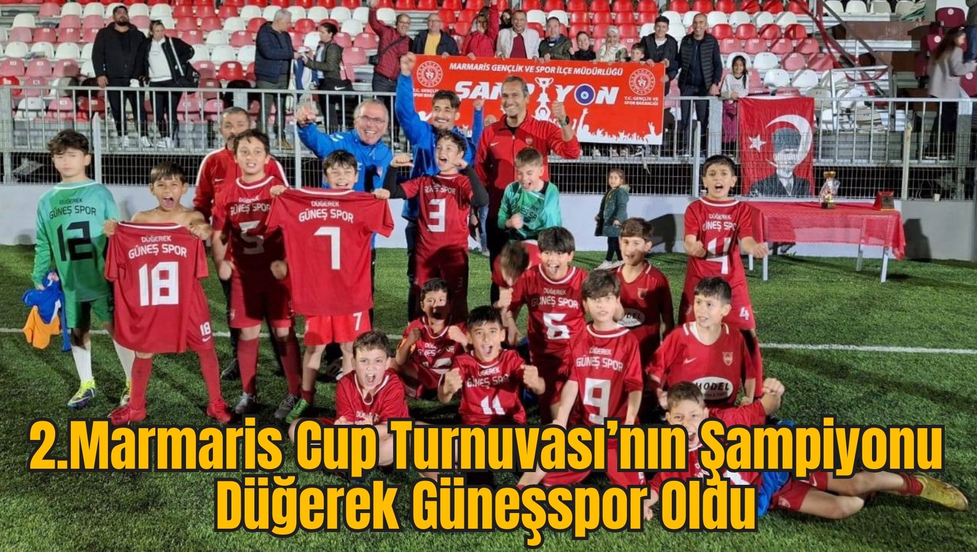 2.Marmaris Cup Turnuvası’nın Şampiyonu Düğerek Güneşspor Oldu
