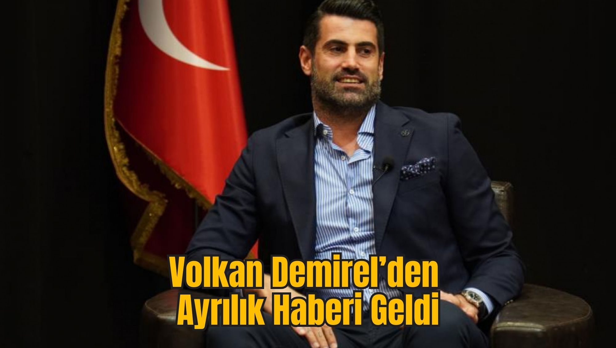 Volkan Demirel’den Ayrılık Haberi Geldi
