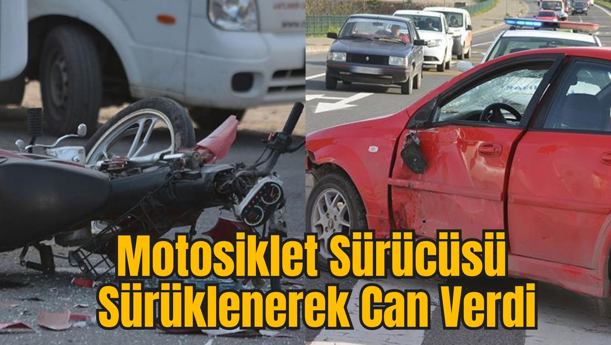 Motosiklet Sürücüsü Sürüklenerek Can Verdi